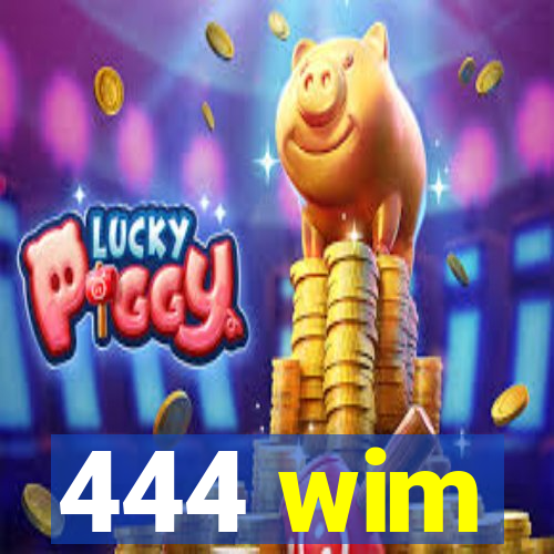 444 wim